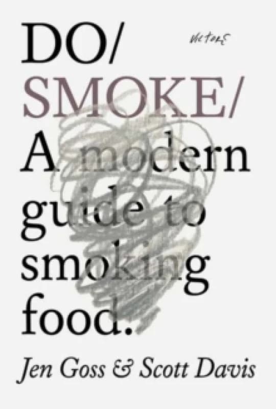 Do Smoke : A modern guide to cooking and curing. Paperback / softback