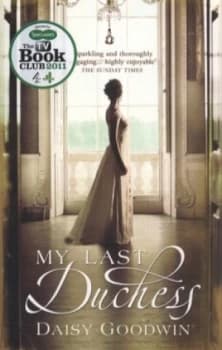 My Last Duchess by Daisy Goodwin Paperback