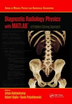 Diagnostic Radiology Physics with MATLAB A Problem-Solving Approach