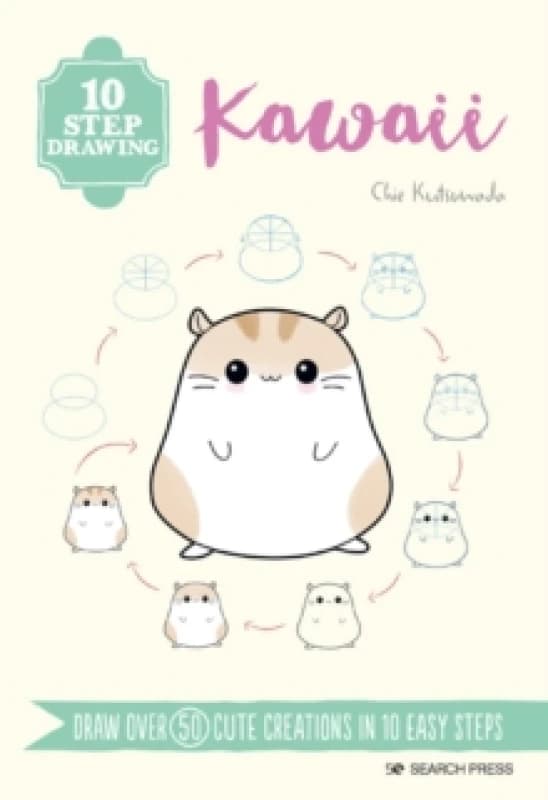 10 Step Drawing: Kawaii : Draw Over 50 Cute Creations in 10 Easy Steps Paperback / softback