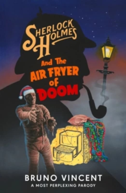 Sherlock Holmes and the Air Fryer of Doom. Hardback. By Bruno Vincent Books