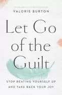 let go of the guilt