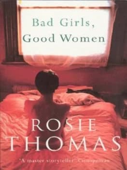 Bad Girls Good Women by Rosie Thomas Paperback