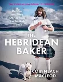 The Hebridean Baker : Recipes and Wee Stories from the Scottish