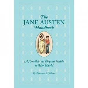 The Jane Austen Handbook by Margaret C Sullivan Hardback