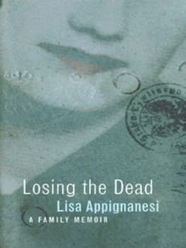 Losing the Dead by Lisa Appignanesi Hardback