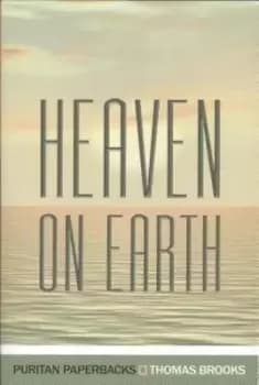 Heaven on earth by Thomas Brooks