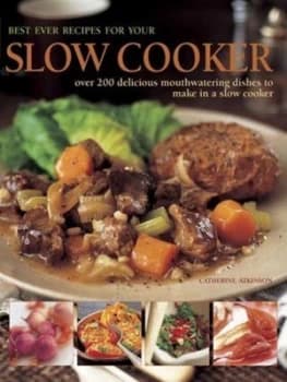 Best Ever Recipes for Your Slow Cooker by Catherine Atkinson Hardback
