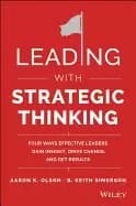 leading with strategic thinking four ways effective leaders gain insight dr
