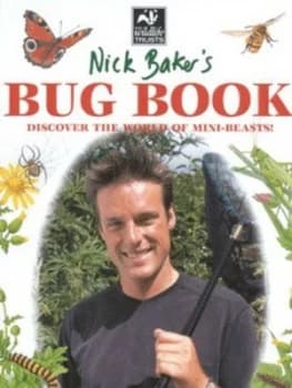 Nick Bakers Bug Book by Nick Baker Hardback