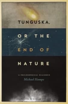 Tunguska or the End of Nature by Michael Hampe Hardback