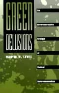 green delusions an environmentalist critique of radical environmentalism