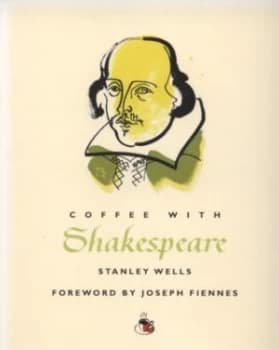 Coffee with Shakespeare by Stanley Wells Hardback