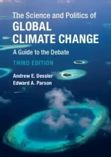 The Science and Politics of Global Climate Change : A Guide to the Debate