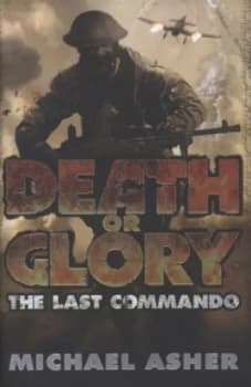 Death or Glory. Part I the Last Commando by Michael Asher Hardback