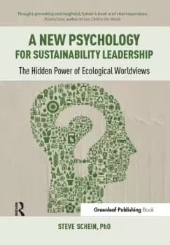 A New Psychology for Sustainability Leadership The Hidden Power of Ecological Worldviews