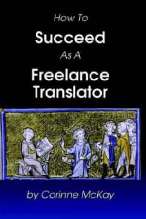 How to succeed as a freelance translator by Corinne McKay