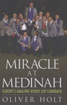 Miracle at Medinah by Oliver Holt Hardback