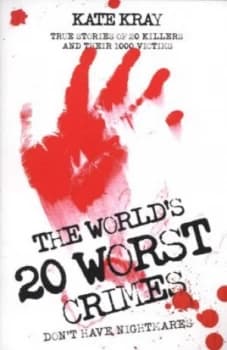 The Worlds 20 Worst Crimes by Kate Kray Paperback