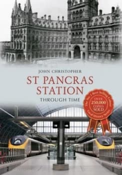 St Pancras station through time by John Christopher