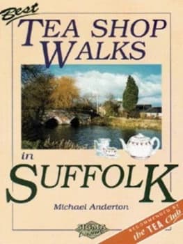Best Tea Shop Walks in Suffolk by Michael Anderton Paperback