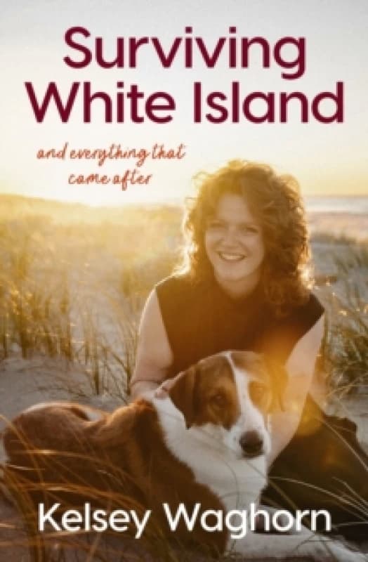 Surviving White Island: An inspiring memoir of physical and mental recovery after surviving the New Zealand volcanic eruption Paperback / softback
