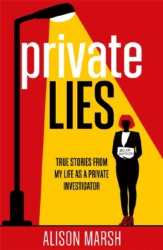 Private Lies : True stories from my life as a Private Investigator Hardback