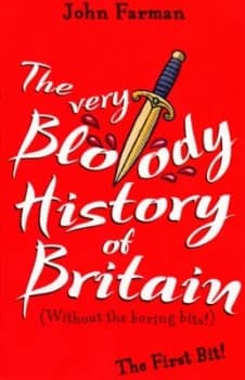 The Very Bloody History of Britain by John Farman Paperback