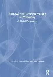 Empowering Decision-Making in Midwifery A Global Perspective