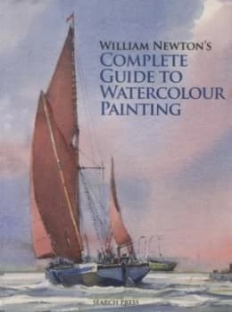 William Newtons Complete Guide to Watercolour Painting by William Newton Hardback