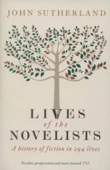 The Lives of the Novelists by John Sutherland Paperback