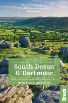 South Devon & Dartmoor (Slow Travel) : Local, characterful guides to Britains Special Places
