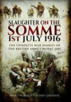 Slaughter on the Somme 1 July 1916 by John Grehan Paperback