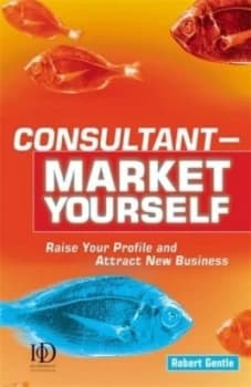 Consultant - Market Yourself by Robert Gentle Book