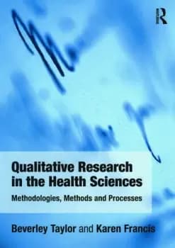 Qualitative Research in the Health SciencesMethodologies Methods and Processes