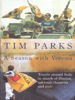 A Season with Verona by Tim Parks Hardback