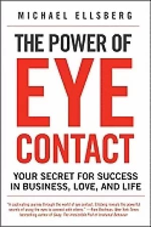 power of eye contact your secret for success in business love and life