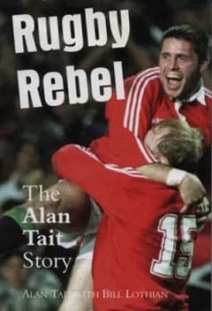 Rugby Rebel by Alan Tait Hardback