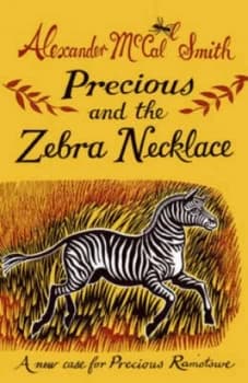 Precious and the Zebra Necklace by Alexander Mccall Smith Hardback