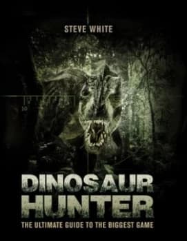 Dinosaur Hunter by Steve White Paperback
