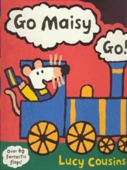 Go Maisy Go by Lucy Cousins Hardback