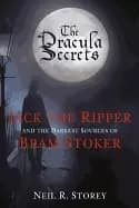 dracula secrets jack the ripper and the darkest sources of bram stoker