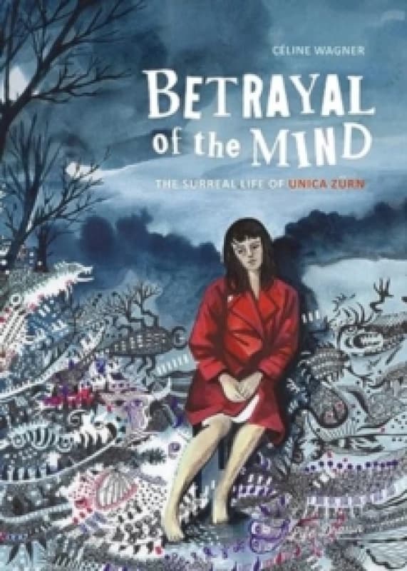 Betrayal of the Mind : The Surreal Life of Unica Zurn Paperback / softback