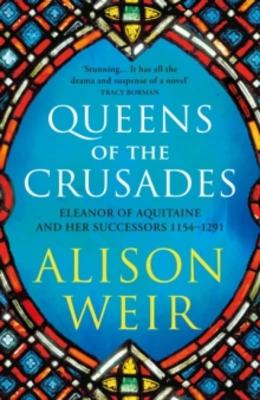 Queens of the Crusades : Eleanor of Aquitaine and her Successors Paperback / softback