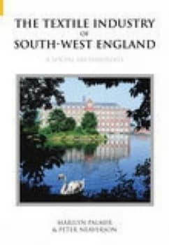 The Textile Industry of South-West England by Roy Palmer Book