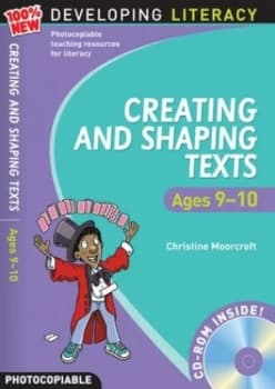 Creating and shaping texts Ages 9-10 by Christine Moorcroft