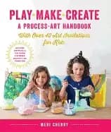 play make create a process art handbook with over 40 art invitations for k