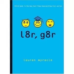 L8r g8r by Lauren Myracle