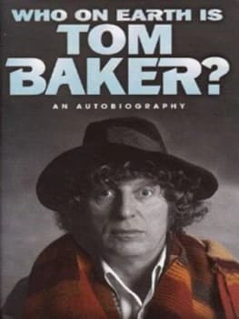 Who on Earth Is Tom Baker by Tom Baker Hardback