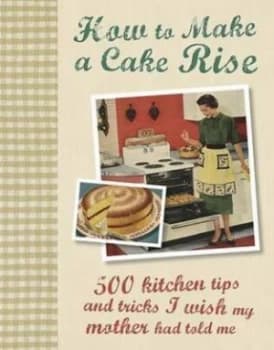 How to Make a Cake Rise Hardback